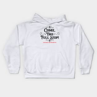 Come, the Full Stop! (Light Shirts) Kids Hoodie